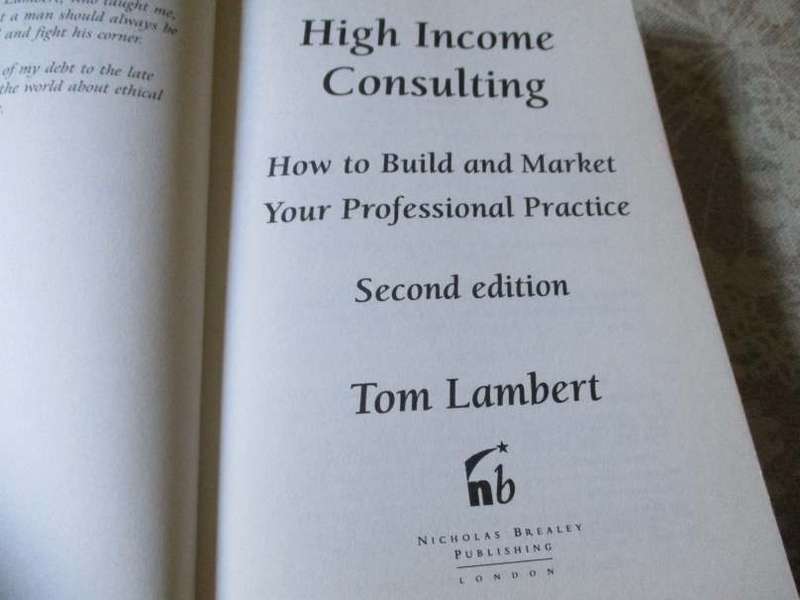 HIGH INCOME CONSULTING - HOW TO BUILD AND MARKET YOUR PROFESSIONAL PRACTICE -  TOM LAMBERT
