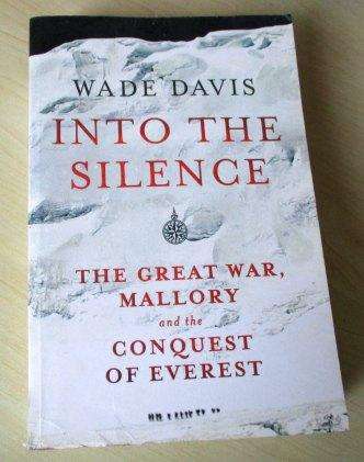 INTO THE SILENCE - THE GREAT WAR, MALLORY AND THE CONQUEST OF EVEREST - WADE DAVIS