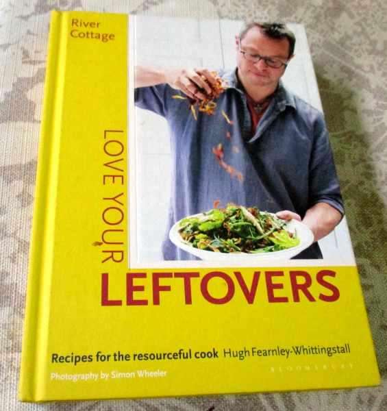 LOVE YOUR LEFTOVERS - RECIPES FOR THE RESOURCEFUL COOK - HUGH FEARNLLEY-WHITTINGSTALL - RIVER COT...