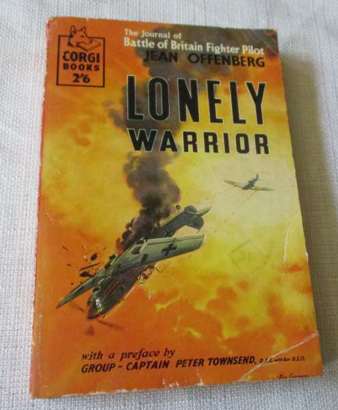 LONELY WARRIOR - THE JOURNAL OF BRITAIN FIGHTER PILOT JEAN OFFENBERG