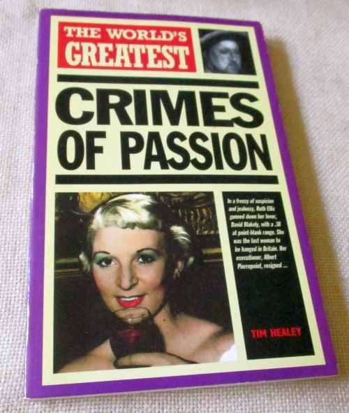 THE WORLD'S GREATEST CRIMES OF PASSION - TIM HEALEY