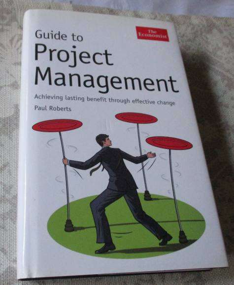 GUIDE TO PROJECT MANAGEMENT - ACHIEVING LASTING BENEFIT THROUGH EFFECTIVE CHANGE - PAUL ROBERTS