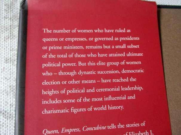 QUEEN, EMPRESS, CONCUBINE - FIFTY WOMEN RULERS FROM THE QUEEN OF SHEBA TO CATHERINE THE GREAT - C...