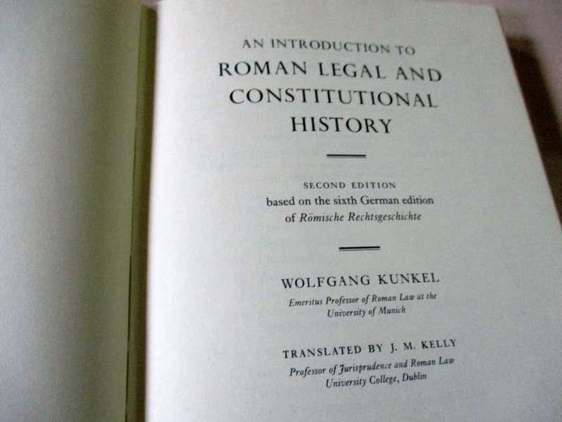 AN INTRODUCTION TO ROMAN LEGAL AND CONSTITUTIONAL HISTORY - WOLFGANG KUNKEL ( second edition )