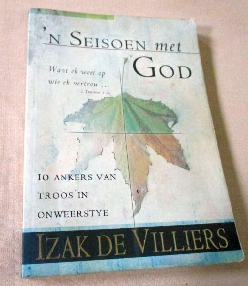n' SEISOEN MET GOD - 10 ANKERS VAN TROOS IN ONWEERSTYE - IZAK DE VILLIERS