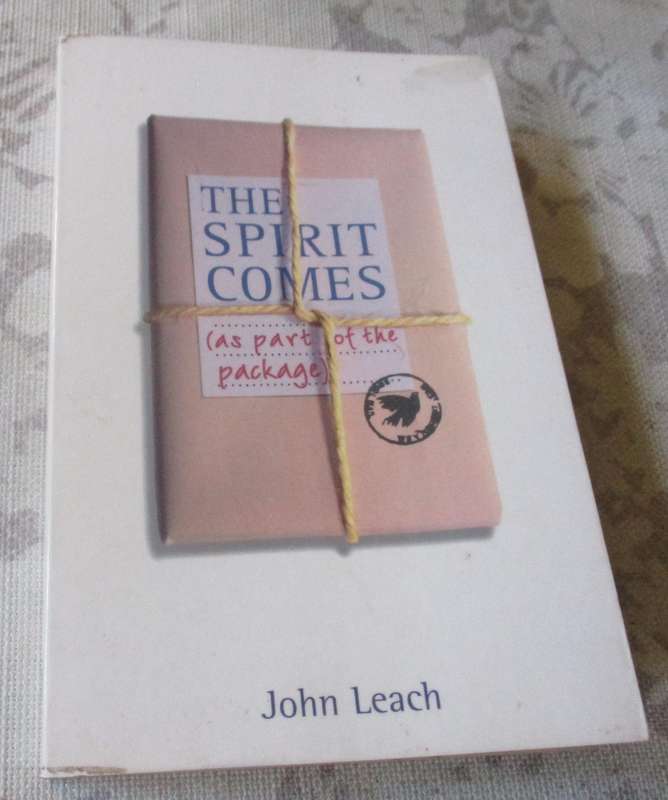 THE SPIRIT COMES ( AS PART OF THE PACKAGE ) - JOHN LEACH