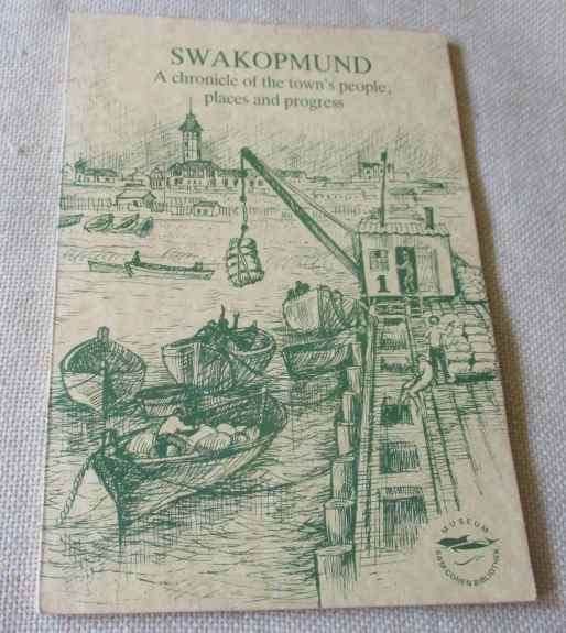 SWAKOPMUND - A CHRONICLE OF THE TOWN'S PEOPLE, PLACES AND PROGRESS