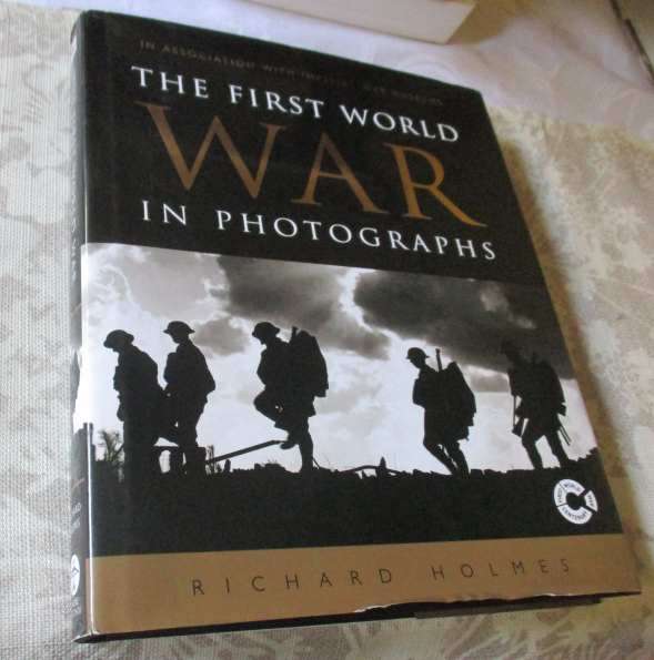 THE FIRST WORLD WAR IN PHOTOGRAPHS - RICHARD HOLMES