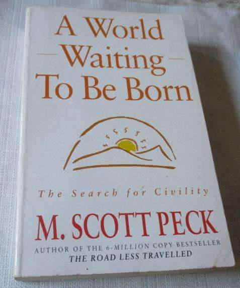 A WORLD WAITING TO BE BORN - THE SEARCH FOR CIVILITY - M SCOTT PECK