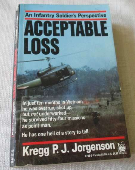 ACCEPTABLE LOSS - AN INFANTRY SOLDIER'S PERSPECTIVE - KREGG P.J. JORGENSON ( vietnam war )