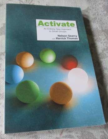 ACTIVATE - AN ENTIRELY NEW APPROACH TO SMALL GROUPS - NELSON SEARCY AND KERRICK THOMAS