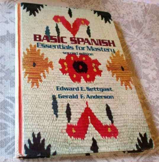 BASIC SPANISH - ESSENTIALS FOR MASTERY - EDWARD E SETTGAST