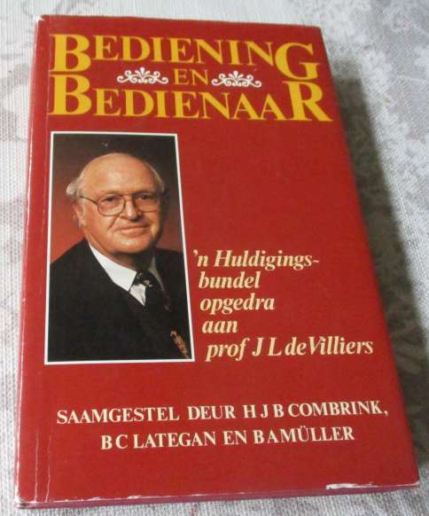 BEDIENING EN BEDIENAAR - N' HULDIGINGSBUNDEL OPGEDRA AAN PROF J.L. DE VILLIERS - H.J.B. COMBRINK, ..