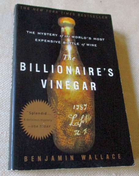 THE BILLIONAIRE'S VINEGAR - THE MYSTERY OF THE WORLD'S MOST EXPENSIVE BOTTLE OF WINE - BENJAMIN WA..