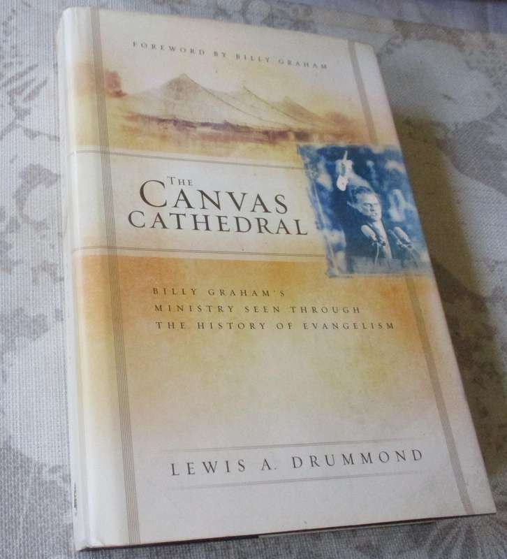 THE CANVAS CATHEDRAL - BILLY GRAHAM'S MINISTRY SEEN THROUGH THE HISTORY OF EVANGELISM - LEWIS A DR..