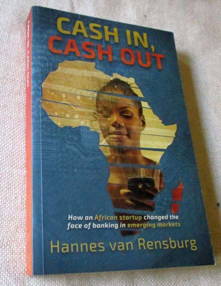 CASH IN, CASH OUT - HOW AN AFRICAN STARTUP CHANGED THE FACE OF BANKING - HANNES VAN RENSBURG