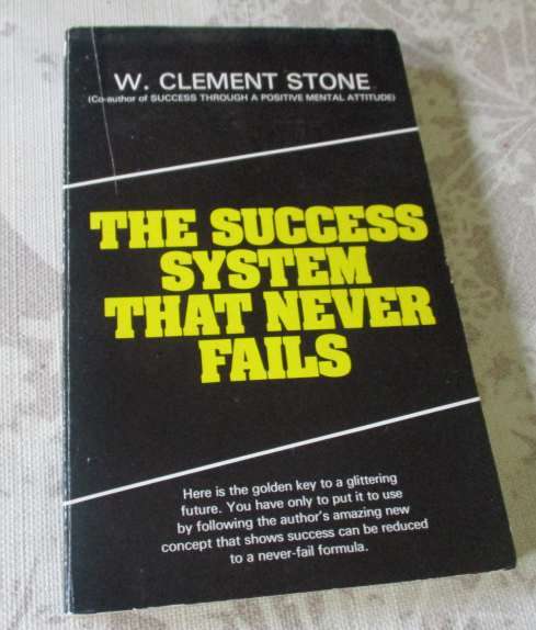 THE SUCCESS SYSTEM THAT NEVER FAILS - W CLEMENT STONE