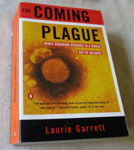 THE COMING PLAGUE - NEWLY EMERGING DISEASES IN A WORLD OUT OF BALANCE - LAURIE GARRETT