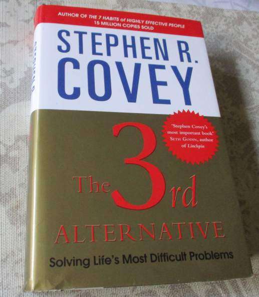 THE 3RD ALTERNATIVE - SOLVING LIFE'S MOST DIFFICULT QUESTIONS - STEPHEN R COVEY