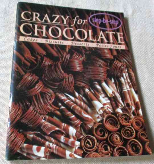 CRAZY FOR CHOCOLATE STEP-BY-STEP - CONFIDENT COOKING
