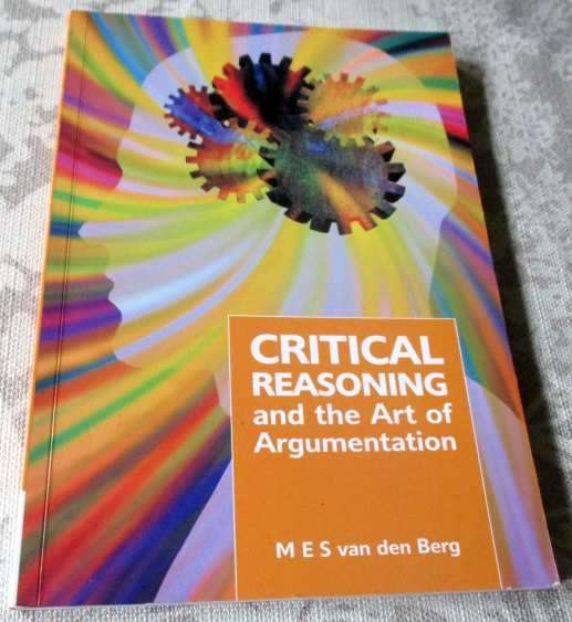 CRITICAL REASONING AND THE ART OF ARGUMENTATION - M E S VAN DEN BERG