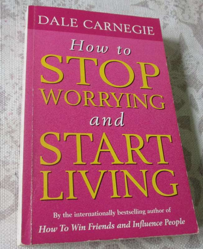 HOW TO STOP WORRYING AND START LIVING - DALE CARNEGIE