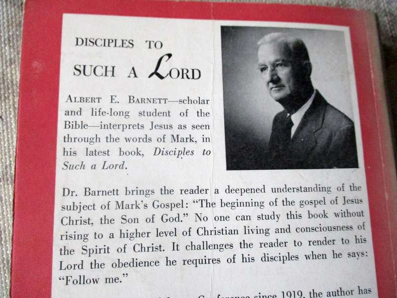 DISCIPLES TO SUCH A LORD BY ALBERT E BARNETT - THE GOSPEL ACCORDING TO ST. MARK