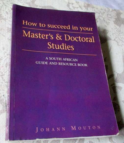 HOW TO SUCCEED IN YOUR MASTER'S & DOCTORAL STUDIES - A SOUTH AFRICAN GUIDE AND  RESOURCE BOOK - JOHA