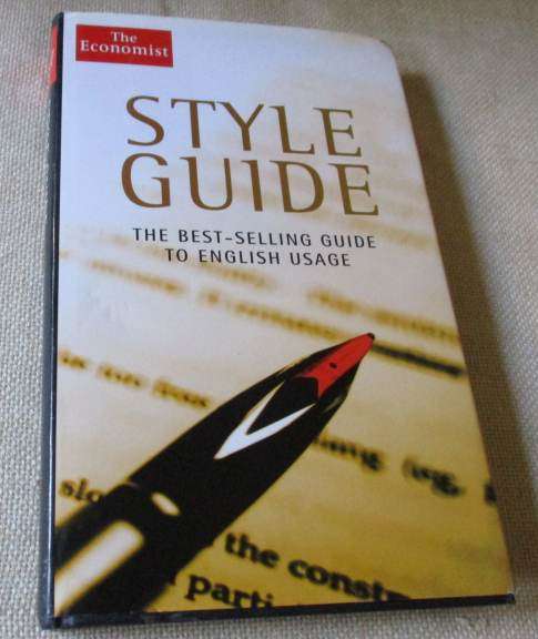 STYLE GUIDE - THE BEST-SELLING GUIDE TO ENGLISH USAGE - THE ECONOMIST