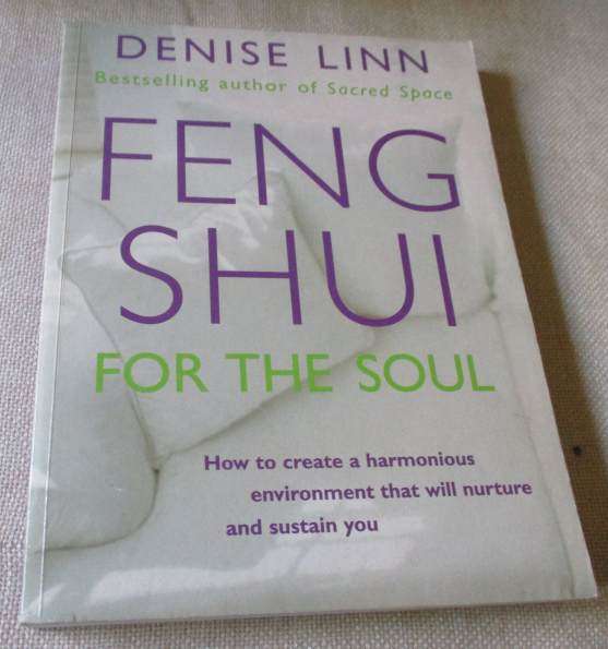 FENG SHUI FOR THE SOUL - HOW TO CREATE A HARMONIOUS ENVIRONMENT TH WILL NURTURE  .... - DENISE LINN