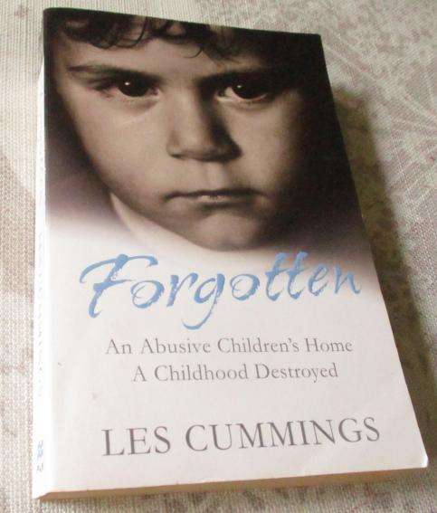 FORGOTTEN - AN ABUSIVE CHILDREN'S HOME, A CHILDHOOD DESTROYED - LES CUMMINGS