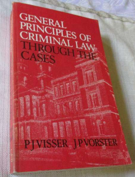 GENERAL PRINCIPLES OF CRIMINAL LAW - THROUGH THE CASES - PJ VISSER & JP VORSTER