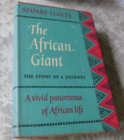 THE AFRICAN GIANT - A VIVID PANORAMA OF AFRICAN LIFE - STUART CLOETE