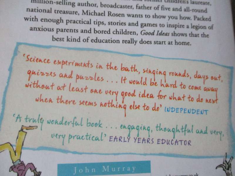 GOOD IDEAS - HOW TO BE YOUR CHILD'S ( AND YOUR OWN ) BEST TEACHER - MICHAEL ROSEN