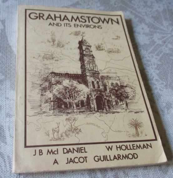 GRAHAMSTOWN AND ITS ENVIRONS - JB Mcl DANIEL, W Holleman , A Jacot Guillarmod