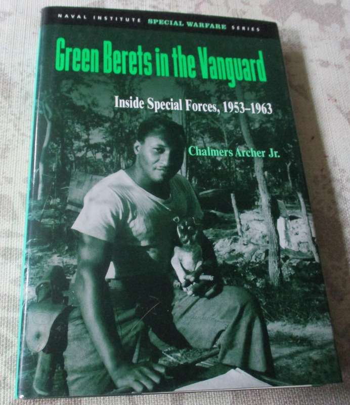 GREEN BERETS IN THE VANGUARD - INSIDE SPECIAL FORCES 1953 - 1963 - CHALMERS ARCHER Jr.