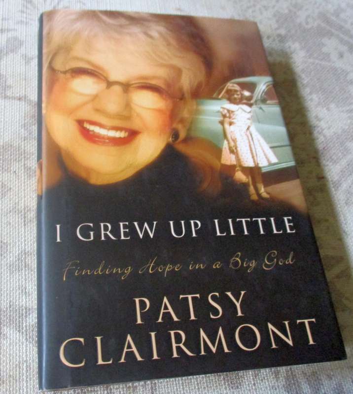 I GREW UP LITTLE - FINDING HOPE IN A BIG GOD - PATSY CLAIRMONT