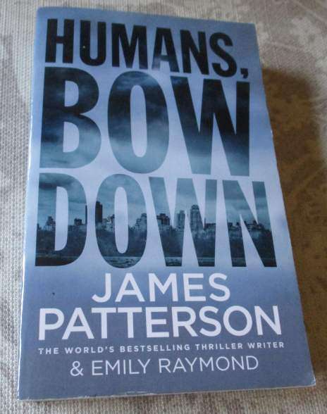 HUMANS. BOW DOWN - JAMES PATTERSON & EMILY RAYMOND