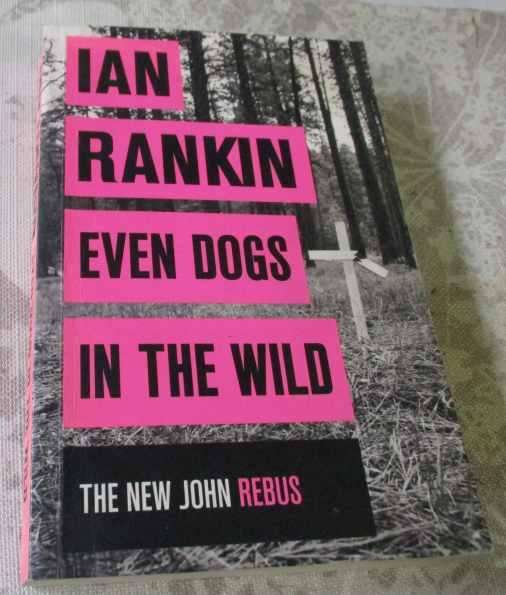 EVEN DOGS IN THE WILD - IAN RANKIN