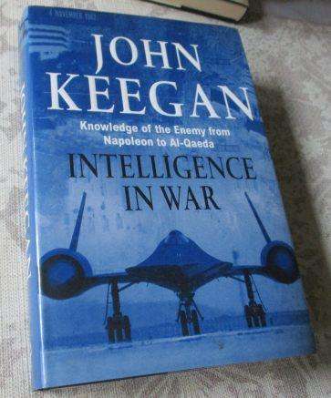 INTELLIGENCE IN WAR - KNOWLEDGE OF THE ENEMEY FROM NAPOLEON TO AL-QAEDA - JOHN KEEGAN