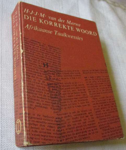 DIE KORREKTE WOORD - AFRIKAANSE TAALKWESSIES - H.J.J.M. van der MERWE