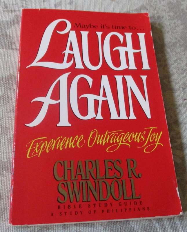 MAYBE IT'S TIME TO LAUGH AGAIN - EXPERIENCE OUTRAGEOUS JOY - CHARLES R SWINDOLL