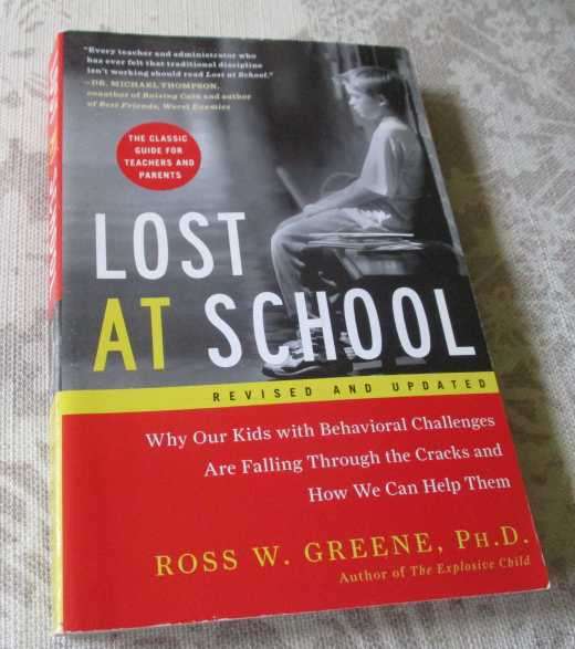 LOST AT SCHOOL - WHY OUR KIDS WITH BEHAVIORAL CHALLENGES ARE FALLING THROUGH THE .. - ROSS W GREENE