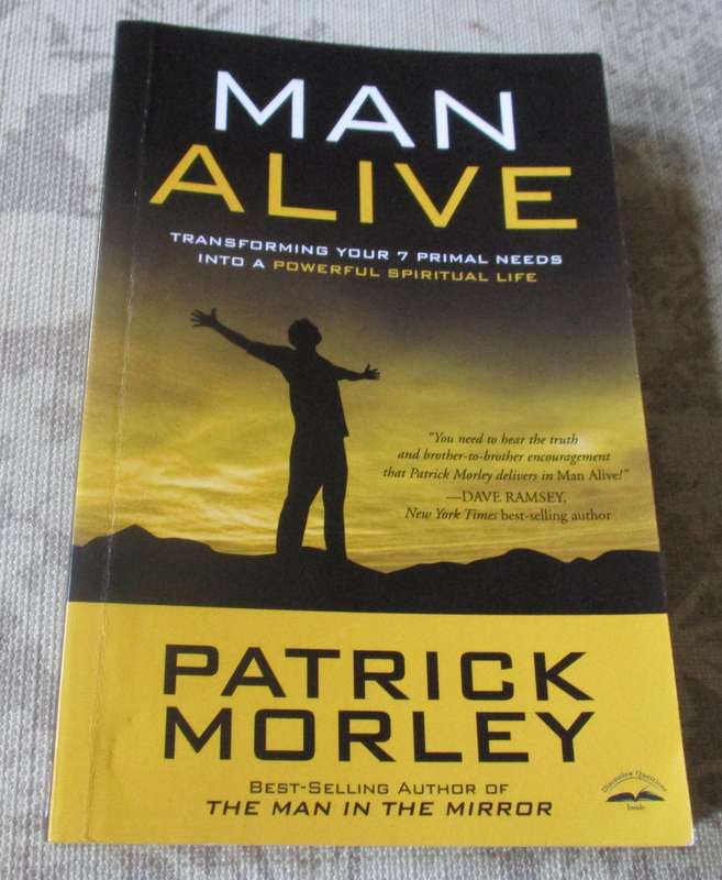 MAN ALIVE - TRANSFORMING YOUR 7  PRIMAL NEEDS INTO A POWERFUL SPIRITUAL LIFE - PATRICK MORLEY