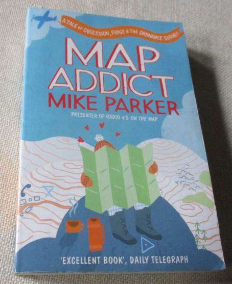 MAP ADDICT - A TALE OF OBSESSION, FUDGE & THE ORDNANCE SURVEY -  MIKE PARKER