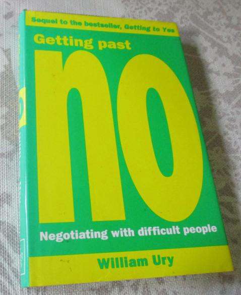 GETTING PAST NO - NEGOTIATING WITH DIFFERENT PEOPLE - WILLIAM URY