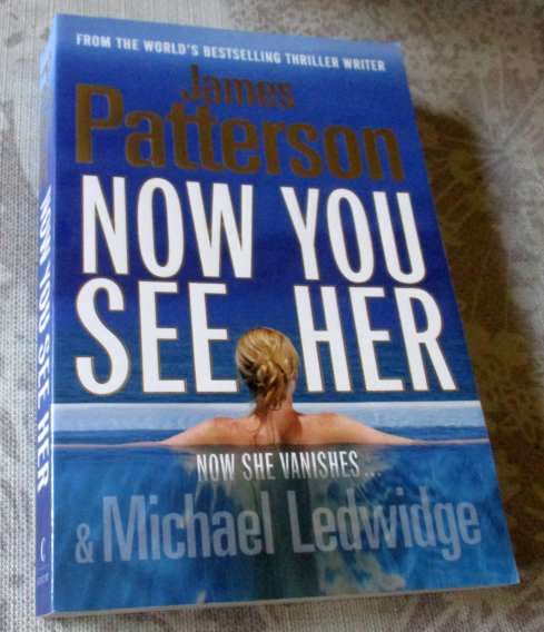 NOW YOU SEE HER - JAMES PATTERSON & MICHAEL LEDWIDGE