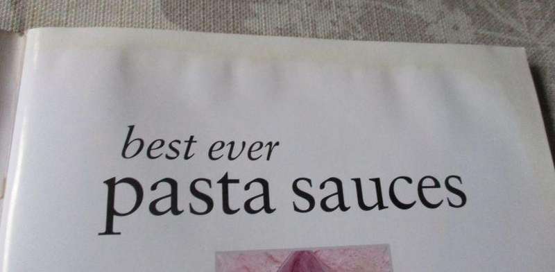 BEST EVER PASTA SAUCES - THE HEART OF ITALIAN COOKING - LINDA FRASER