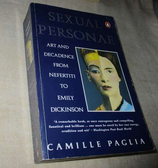 SEXUAL PERSONAE - ART AND DECADENCE FROM NEFERTITI TO EMILY DICKINSON - CAMILLE PAGLIA