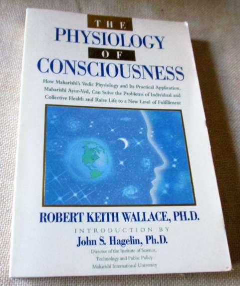 THE PHYSIOLOGY OF CONSCIOUSNESS - ROBERT KEITH WALLACE, PH.D,